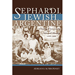 Sephardi, Jewish, Argentine: Community and National Identity 1880-1960 
		(Sephardi and Mizrahi Studies)