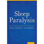 Sleep Paralysis: Historical, Psychological, and Medical Perspectives