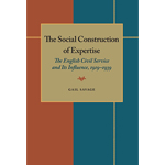 The Social Construction of Expertise: The English Civil Service & Its 
	Influence