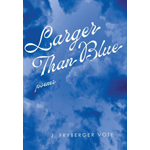 Larger Than Blue: Poems