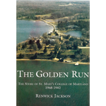 The Golden Run: The Story of St. Mary's College of Maryland 1968-1982