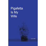 Pigafetta is My Wife