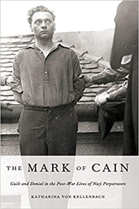 Mark Of Cain: Guilt & Denial In Post-War Lives Of Nazi Perpetrators
